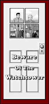 http://www.mmoutreachinc.com/jehovahs_witnesses/bewareofwt/Jw_Door